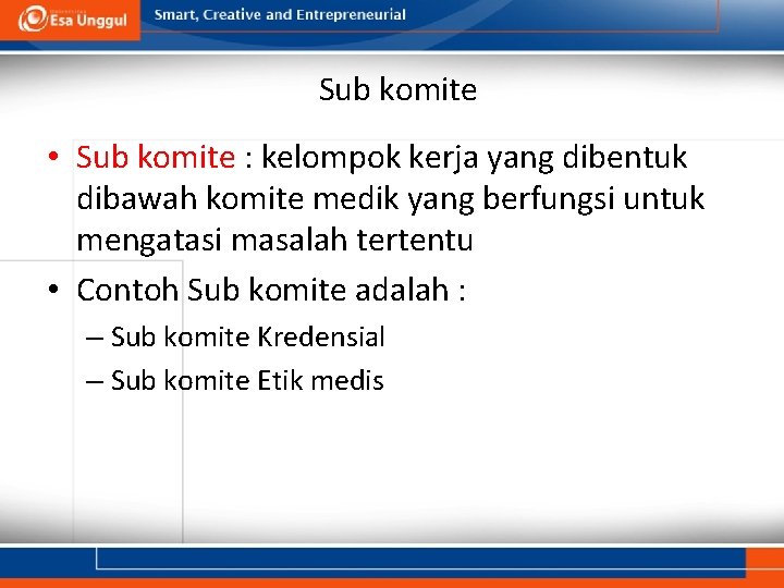 Sub komite • Sub komite : kelompok kerja yang dibentuk dibawah komite medik yang