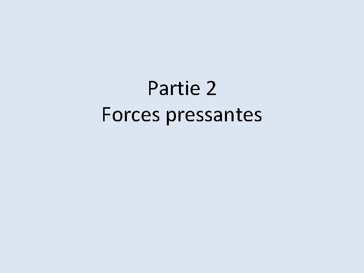 Partie 2 Forces pressantes 