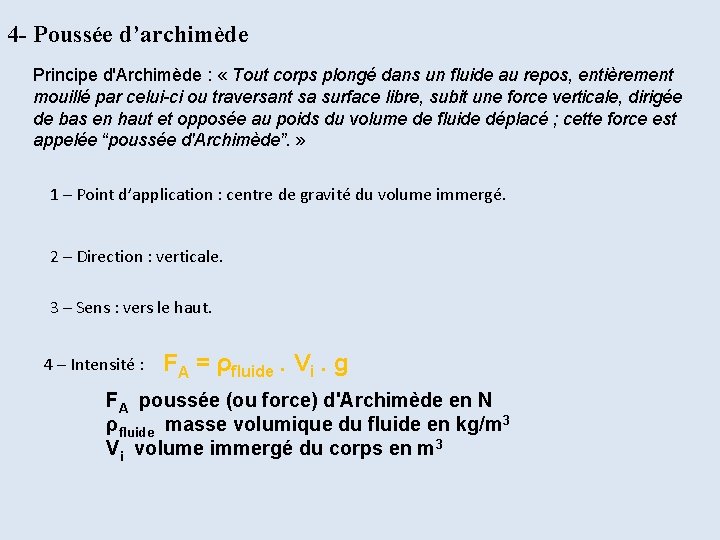 4 - Poussée d’archimède Principe d'Archimède : « Tout corps plongé dans un fluide