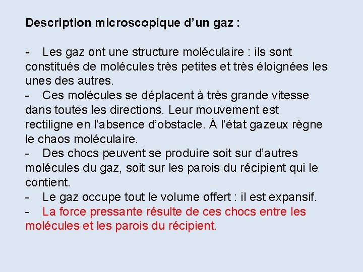 Description microscopique d’un gaz : - Les gaz ont une structure moléculaire : ils