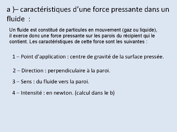 a )– caractéristiques d’une force pressante dans un fluide : Un fluide est constitué