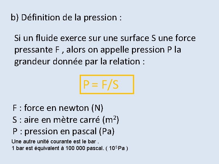 b) Définition de la pression : Si un fluide exerce sur une surface S