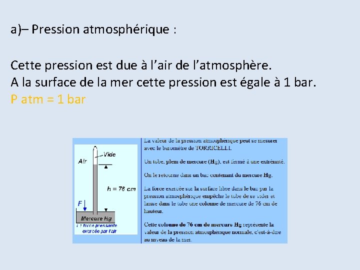 a)– Pression atmosphérique : Cette pression est due à l’air de l’atmosphère. A la