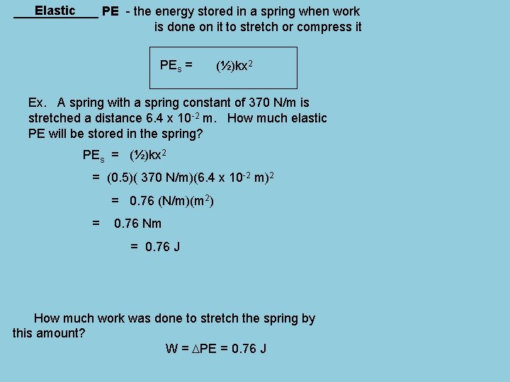 Elastic ______ PE - the energy stored in a spring when work is done