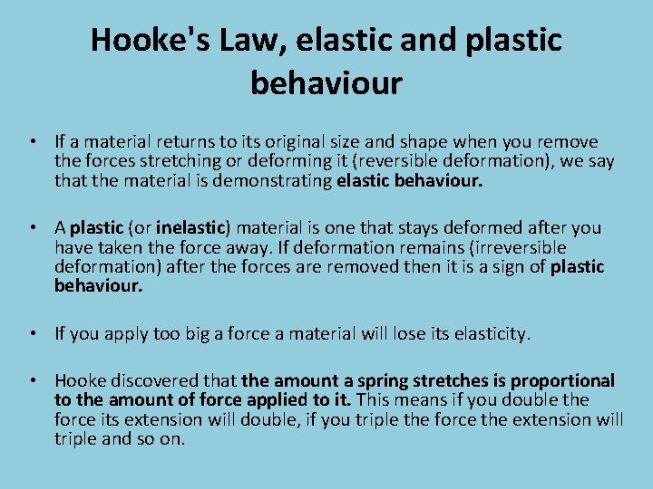 Hooke's Law, elastic and plastic behaviour • If a material returns to its original