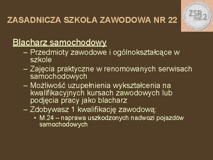 ZASADNICZA SZKOŁA ZAWODOWA NR 22 Blacharz samochodowy – Przedmioty zawodowe i ogólnokształcące w szkole