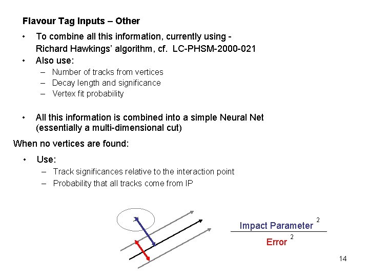Flavour Tag Inputs – Other • • To combine all this information, currently using Flavour Tag Inputs – Other • • To combine all this information, currently using
