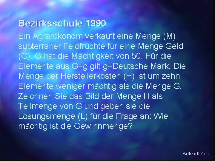 Bezirksschule 1990 Ein Agrarökonom verkauft eine Menge (M) subterraner Feldfrüchte für eine Menge Geld