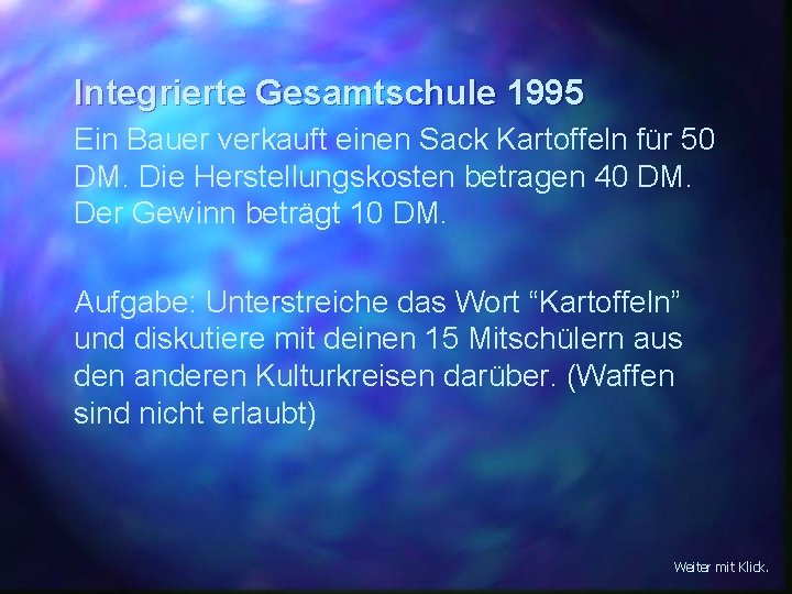 Integrierte Gesamtschule 1995 Ein Bauer verkauft einen Sack Kartoffeln für 50 DM. Die Herstellungskosten