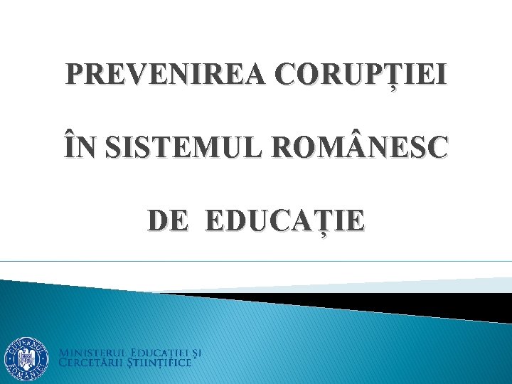 PREVENIREA CORUPȚIEI ÎN SISTEMUL ROM NESC DE EDUCAȚIE 