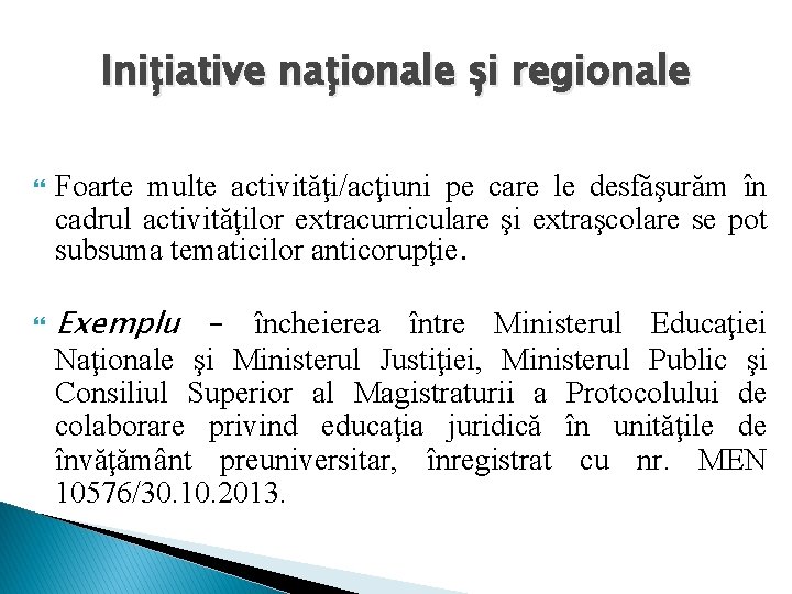 Inițiative naționale și regionale Foarte multe activităţi/acţiuni pe care le desfăşurăm în cadrul activităţilor