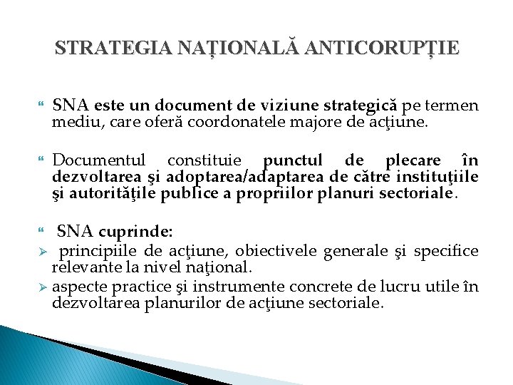STRATEGIA NAȚIONALĂ ANTICORUPȚIE SNA este un document de viziune strategică pe termen mediu, care