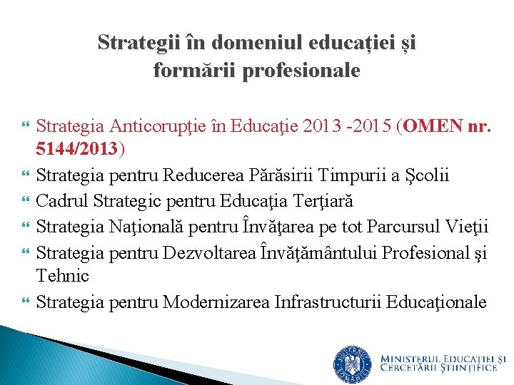 Strategii în domeniul educației și formării profesionale Strategia Anticorupţie în Educaţie 2013 -2015 (OMEN