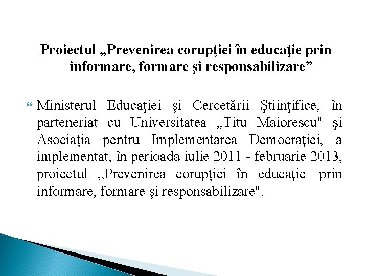 Proiectul „Prevenirea corupţiei în educaţie prin informare, formare şi responsabilizare” Ministerul Educaţiei şi Cercetării