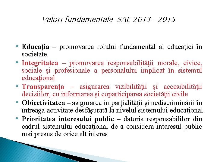 Valori fundamentale SAE 2013 -2015 Educaţia – promovarea rolului fundamental al educaţiei în societate