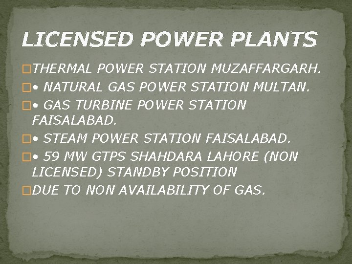 LICENSED POWER PLANTS �THERMAL POWER STATION MUZAFFARGARH. � • NATURAL GAS POWER STATION MULTAN.
