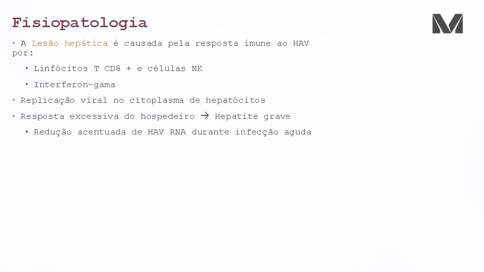 Fisiopatologia • A Lesão hepática é causada pela resposta imune ao HAV por: •