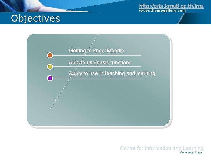 http: //arts. kmutt. ac. th/lms www. themegallery. com Objectives Getting to know Moodle Able