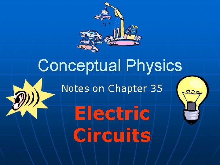 Conceptual Physics Notes on Chapter 35 Electric Circuits 