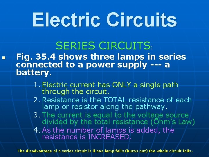 Electric Circuits SERIES CIRCUITS: n Fig. 35. 4 shows three lamps in series connected