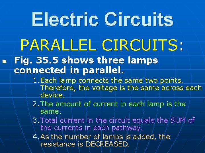 Electric Circuits PARALLEL CIRCUITS: n Fig. 35. 5 shows three lamps connected in parallel.