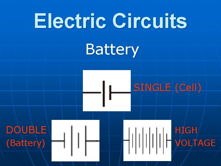 Electric Circuits Battery SINGLE (Cell) DOUBLE (Battery) HIGH VOLTAGE 