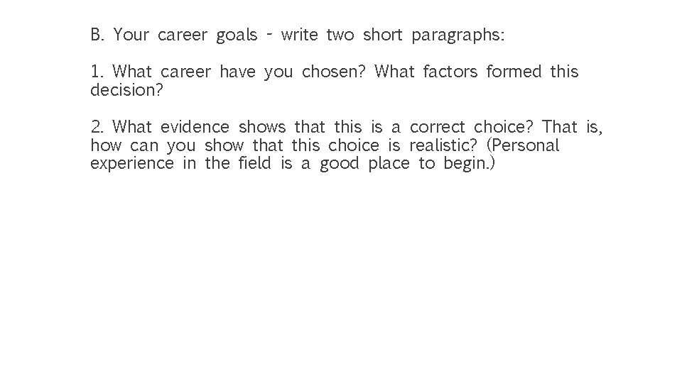 B. Your career goals - write two short paragraphs: 1. What career have you B. Your career goals - write two short paragraphs: 1. What career have you