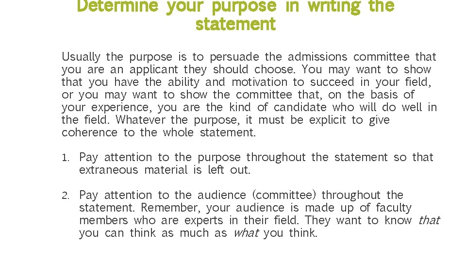 Determine your purpose in writing the statement Usually the purpose is to persuade the Determine your purpose in writing the statement Usually the purpose is to persuade the