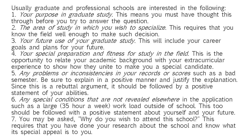 Usually graduate and professional schools are interested in the following: 1. Your purpose in Usually graduate and professional schools are interested in the following: 1. Your purpose in