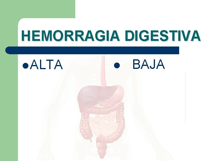 HEMORRAGIA DIGESTIVA l ALTA l BAJA 