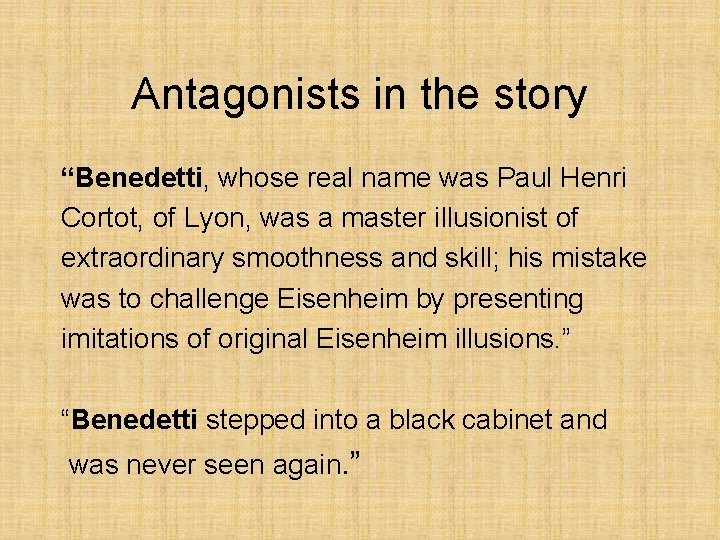 Antagonists in the story “Benedetti, whose real name was Paul Henri Cortot, of Lyon,