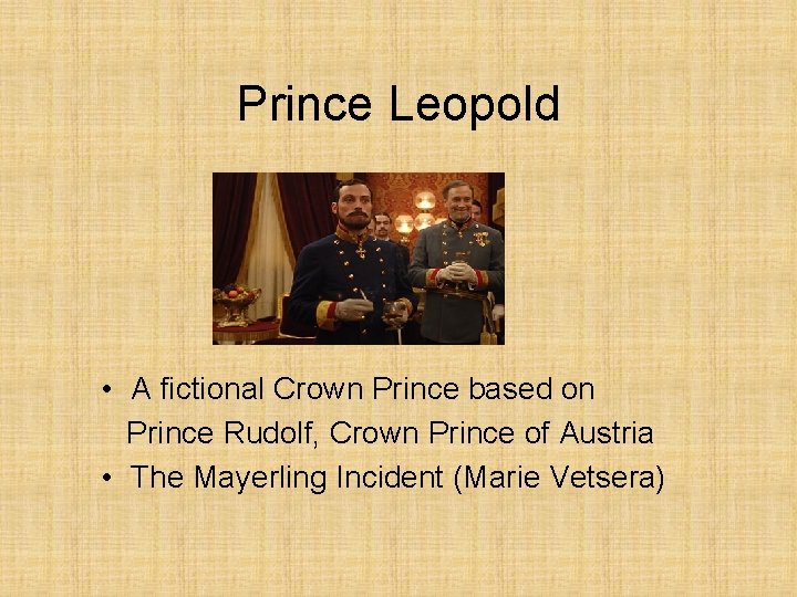 Prince Leopold • A fictional Crown Prince based on Prince Rudolf, Crown Prince of