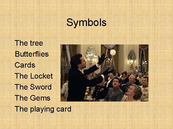 Symbols The tree Butterflies Cards The Locket The Sword The Gems The playing card