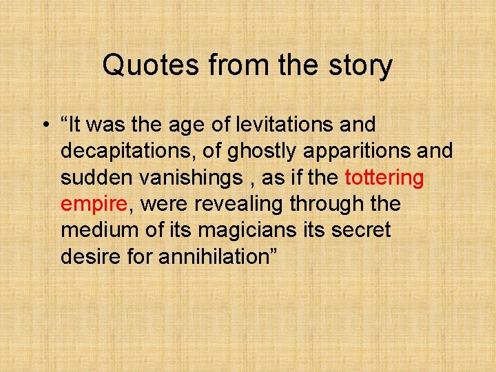 Quotes from the story • “It was the age of levitations and decapitations, of