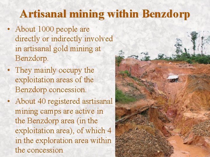 Artisanal mining within Benzdorp • About 1000 people are directly or indirectly involved in