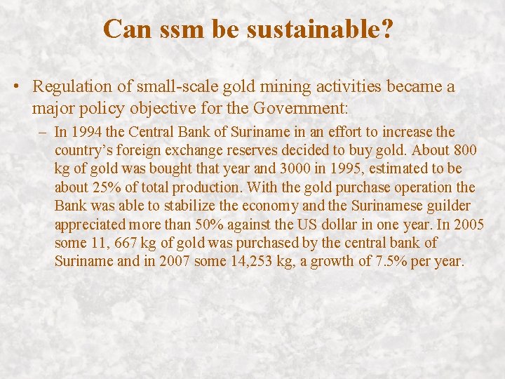 Can ssm be sustainable? • Regulation of small-scale gold mining activities became a major