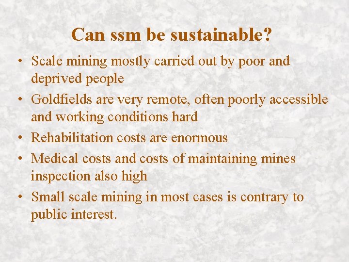 Can ssm be sustainable? • Scale mining mostly carried out by poor and deprived