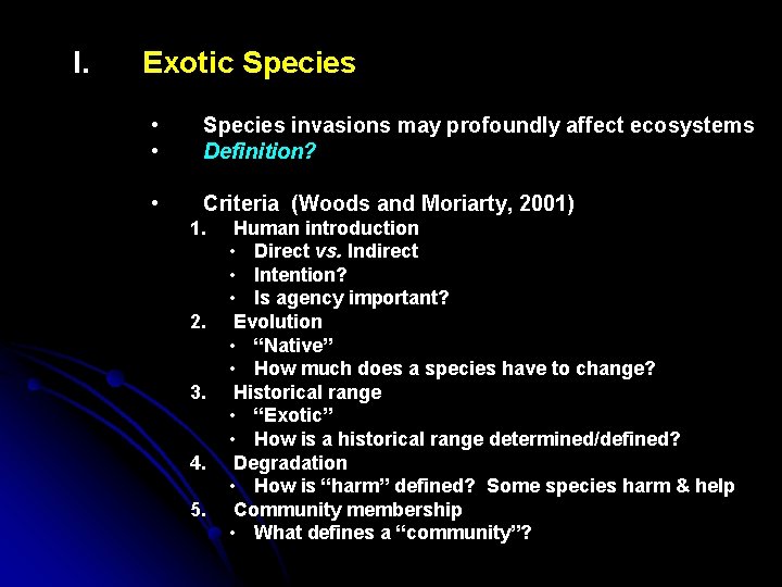 I. Exotic Species • • Species invasions may profoundly affect ecosystems Definition? • Criteria
