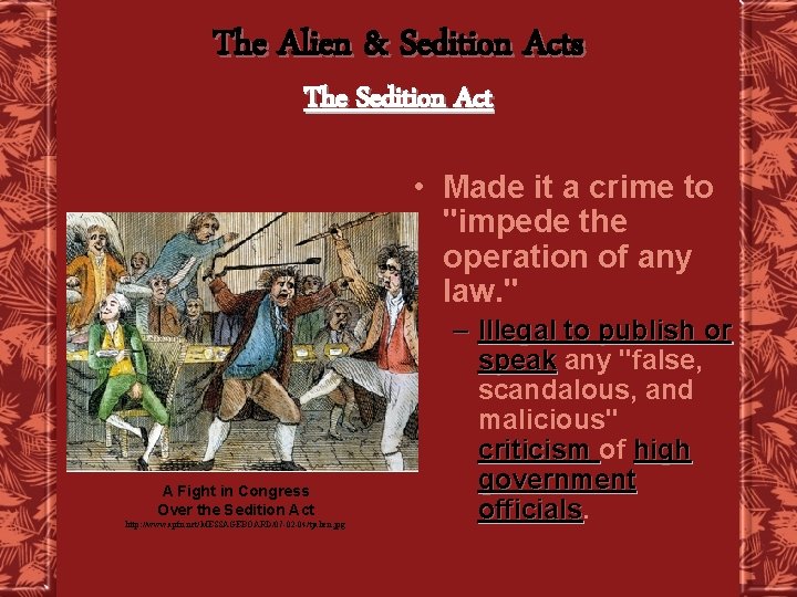 The Alien & Sedition Acts The Sedition Act • Made it a crime to