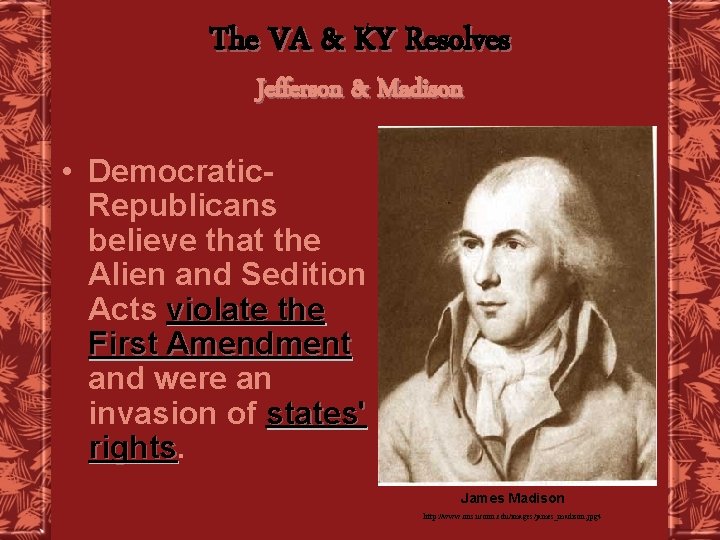 The VA & KY Resolves Jefferson & Madison • Democratic. Republicans believe that the