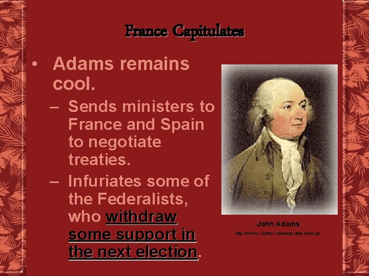 France Capitulates • Adams remains cool. – Sends ministers to France and Spain to