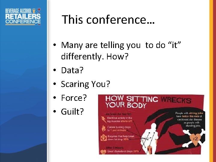 This conference… • Many are telling you to do “it” differently. How? • Data?