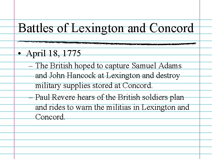 Battles of Lexington and Concord • April 18, 1775 – The British hoped to