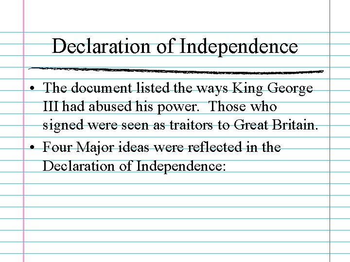 Declaration of Independence • The document listed the ways King George III had abused