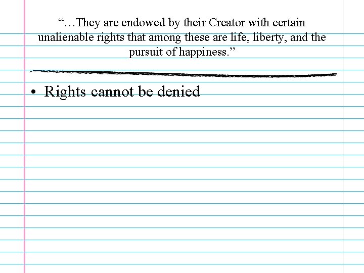 “…They are endowed by their Creator with certain unalienable rights that among these are