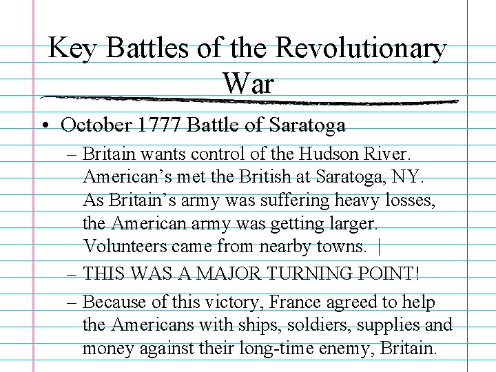 Key Battles of the Revolutionary War • October 1777 Battle of Saratoga – Britain
