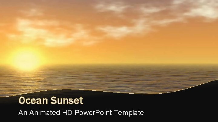 Ocean Sunset An Animated HD Power. Point Template Ocean Sunset An Animated HD Power. Point Template