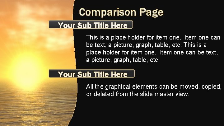 Comparison Page Your Sub Title Here This is a place holder for item one. Comparison Page Your Sub Title Here This is a place holder for item one.