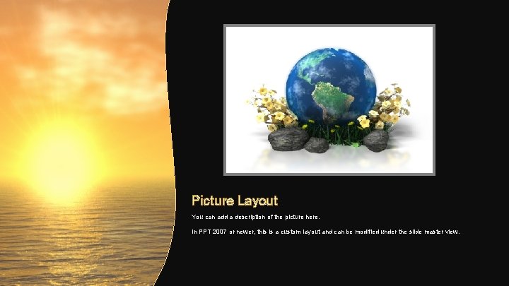 Picture Layout You can add a description of the picture here. In PPT 2007 Picture Layout You can add a description of the picture here. In PPT 2007