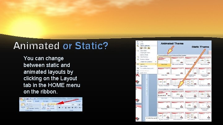 Animated or Static? You can change between static and animated layouts by clicking on Animated or Static? You can change between static and animated layouts by clicking on
